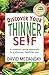 Discover Your Thinner Self: A Common-Sense Approach for a Slimmer, Healthier You
