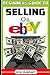 Beginner's Guide To Selling On Ebay: (Sixth Edition - Updated for 2020) (Beginner Guide Books)