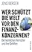 Wer schützt die Welt vor den Finanzkonzernen?: Die heimlichen Herrscher und ihre Gehilfen (German Edition)