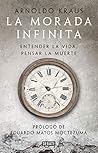 La morada infinita: Entender la vida, pensar la muerte (Spanish Edition)