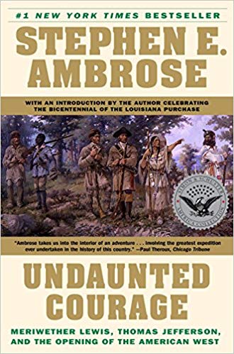 Undaunted Courage: The Pioneering First Mission to Explore America's Wild Frontier