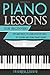 Piano Lessons for Beginners: Tips and Tricks to Learn Effective Ways of Playing and Using Piano Chords