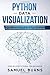 Python Data Visualization: An Easy Introduction to Data Visualization in Python with Matplotlip, Pandas, and Seaborn
