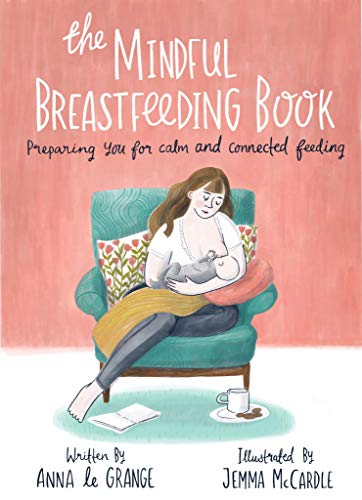 The Mindful Breastfeeding Book: Preparing you for calm and connected feeding (Kindle Edition)