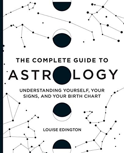 The Complete Guide to Astrology: Understanding Yourself, Your Signs, and Your Birth Chart (Kindle Edition)