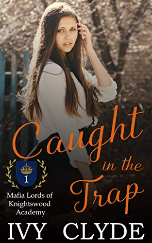 Caught in the Trap (Mafia Lords of Knightswood Academy, #1)