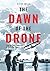 The Dawn of the Drone: From...