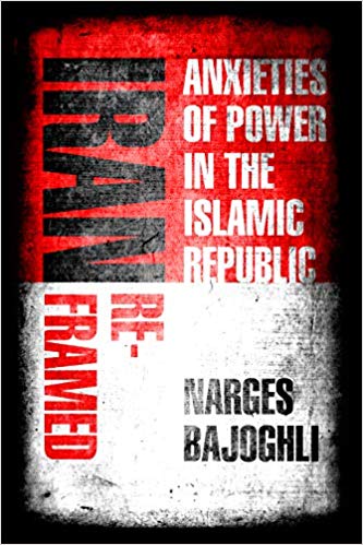 Iran Reframed: Anxieties of Power in the Islamic Republic (Stanford Studies in Middle Eastern and Islamic Societies and Cultures)