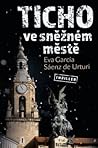 Ticho ve sněžném městě by Eva García Sáenz de Urturi Ticho ve sněžném městě by Eva García Sáenz de Urturi