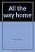All the way home