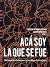 Acá soy la que se fue by Carolina Betemps Bozzano