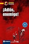 ¡Adiós, enemigo!:...
