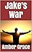 Jake's War (West Falls Seri...