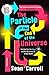 The Particle at the End of the Universe: The Hunt for the Higgs and the Discovery of a New World