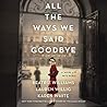 All the Ways We Said Goodbye by Beatriz Williams