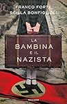 La bambina e il nazista by Franco Forte La bambina e il nazista by Franco Forte