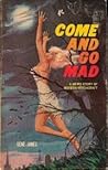 Come and Go Mad by Gene Janes