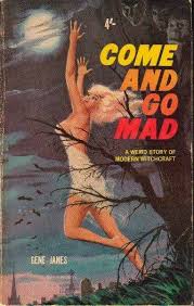 Come and Go Mad: A Weird Story of Modern Witchcraft (Mass Market Paperback)