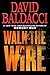 Walk the Wire by David Baldacci