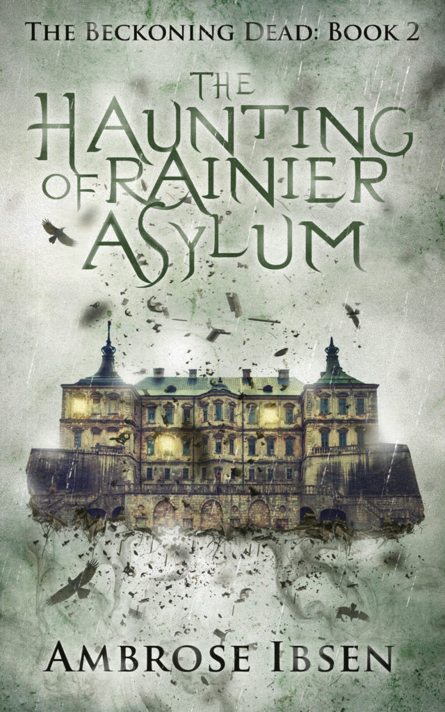 The Haunting of Rainier Asylum (The Beckoning Dead #2)