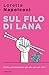 Sul filo di lana: Come riconnetterci gli uni con gli altri (Italian Edition)