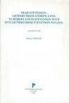 Dear Stevenson: Letters from Andrew Lang to Robert Louis Stevenson, with Five Letters from Stevenson to Lang