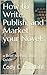 How to Write, Publish, and ...