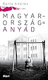 Magyarország = Anyád