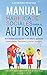 Manual de Habilidades Sociales para el Autismo by Catherine Pascuas