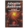Adwaita Rahasya (How God Created the Universe) ; Modern Book of Genesis, Secret Behind Sanatana Dharma's Supreme Science of Vedantic Adwaita or Non-Dualism (Secret of the Formless God)