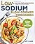 Low Sodium Slow Cooker Cookbook: Easy and Prep-and-Go Recipes to Make in Your Slow Cooker (21 Day Meal Plan Included)