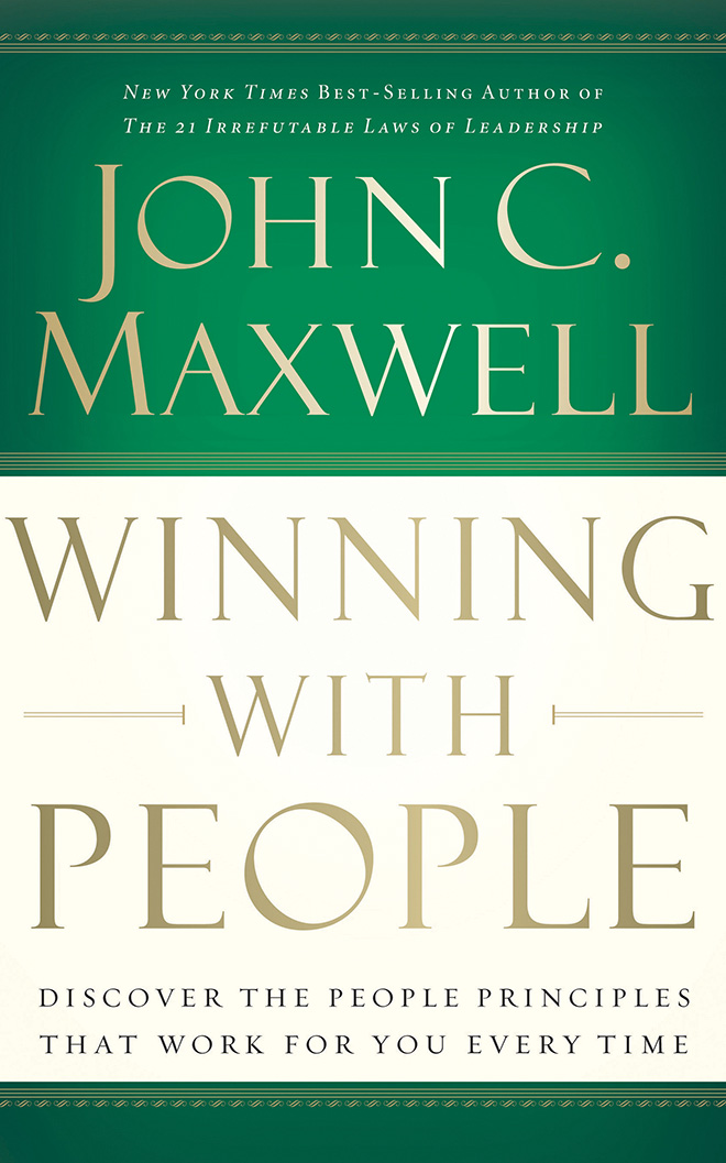Winning with People: Discover the People Principles that Work for You Every Time