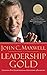 Leadership Gold: Lessons I've Learned from a Lifetime of Leading