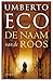 De naam van de roos by Umberto Eco De naam van de roos by Umberto Eco