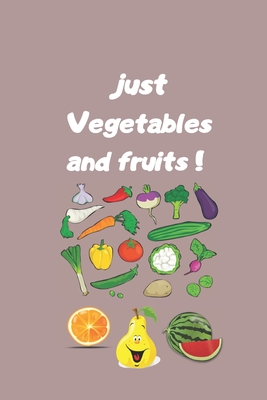 just vegetables and fruits !: 6 X 9 with 200 black & white pages for kitchen journal