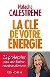 Book cover for La Clé de votre énergie: 22 protocoles pour vous libérer émotionnellement (French Edition)