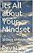 Its All about Your Mindset:...