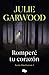 Romperé tu corazón by Julie Garwood