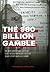 The $80 Billion Gamble by Terry Rich