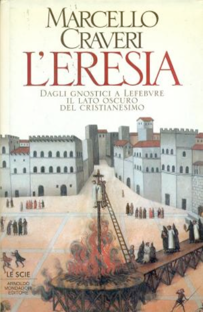 L'eresia. Dagli gnostici a Lefebvre, il lato oscuro del cristianesimo (Hardcover)