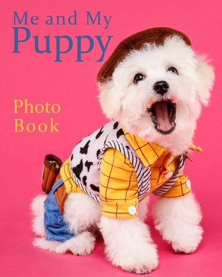Me and My Puppy Photo Book: Puppy books, Bichon Frise keepsake, book of your puppies memories,10" x 8" 100 pages inc age, weight, likes, dislikes etc gifts, presents,