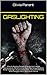 Gaslighting: How to Analyze People & Recognize Hidden Manipulation, Mind Control, Dark Psychology Reading Body Language. Disarm Narcissists, Toxic Ex & ... from Gaslight Effect, Narcissistic Abuse