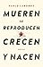 Mueren, se reproducen, crec...