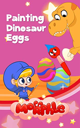 Morphle Painting Dinosaur Eggs - Educational Book for Kids - Picture Books for Children: My Magic Pet Morphle (The Adventures of Mila and Morphle 2)