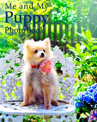 Me and My Puppy Photo Book: Puppy books, gifts, presents, keepsake, book of your puppies memories,10" x 8" 100 pages inc age, weight, likes, dislikes etc