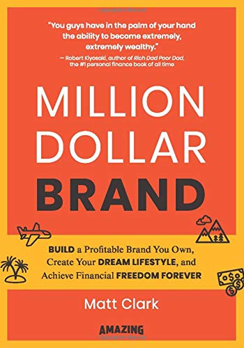 Million Dollar Brand: Build a Profitable Brand You Own, Create Your Dream Lifestyle, and Achieve Financial Freedom Forever (Paperback)