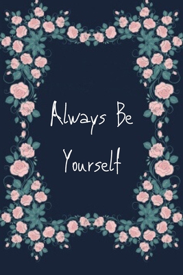 Always Be yourself: A notebook to jot down your ideas or your daily life activities
