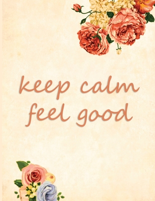 Keep Calm Feel Good: Anxiety Management Journal | 3 Months Mood Tracking | Paper Workbook | Blank Notebook | Mental Log