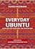 Everyday Ubuntu: Living Better Together, the African Way