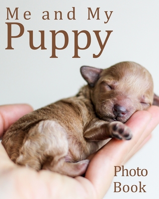 Me and my Puppy Photo Book: Puppy books, Labrador keepsake, book of your puppies memories,10" x 8" 100 pages inc age, weight, likes, dislikes etc , gifts, presents